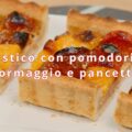 rustico con pomodorini formaggio e pancetta